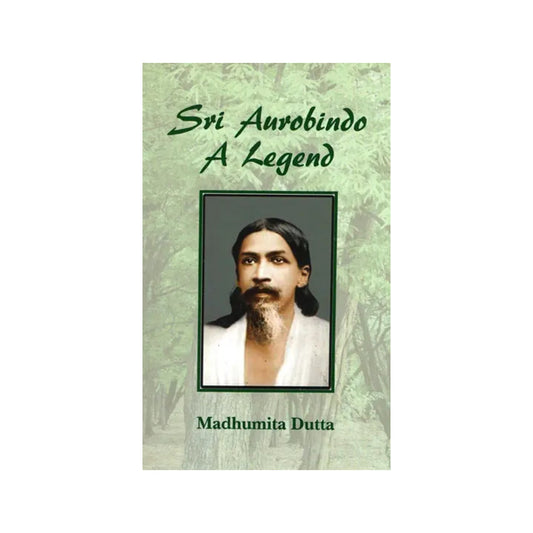 Sri Aurobindo A Legend - Totally Indian