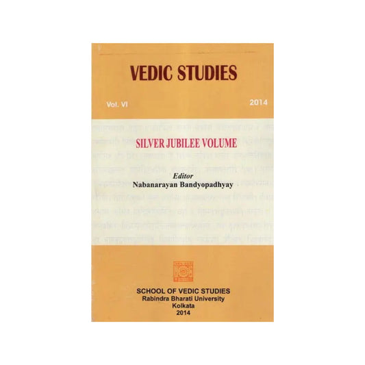 Vedic Studies: Vol.vi, 2014 (Silver Jubilee Volume) - Totally Indian