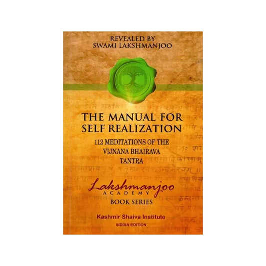 The Manual For Self Realization 112 Meditations Of The Vijnana Bhairava Tantra - Totally Indian