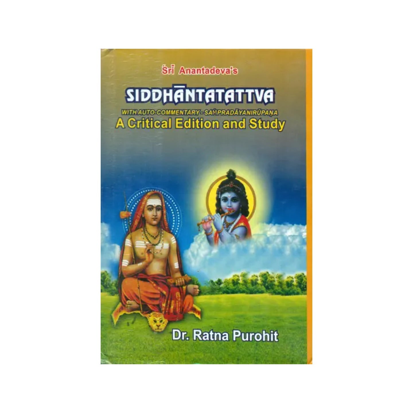 Siddhanta Tattva With Auto Commentary-sampradaya Nirupana (A Critical Edition And Study) - Totally Indian