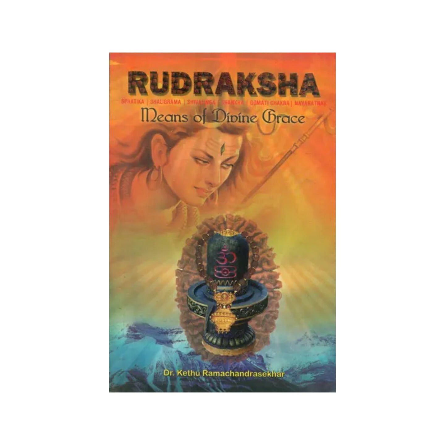 Rudraksha- Means Of Divine Grace (Sphatika, Shaligram,shivalinga, Shankha, Gomati Chakra, Navaratna) - Totally Indian