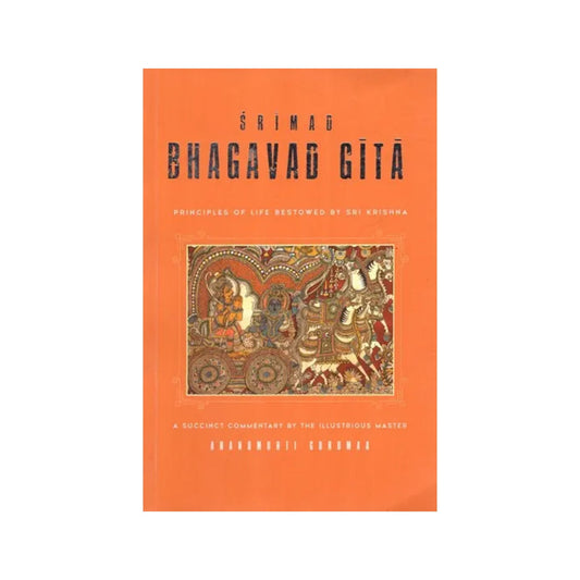 Srimad Bhagavad Gita- Principles Of Life Bestowed By Sri Krishna (A Succinct Commentary By The Illustrious Master) - Totally Indian