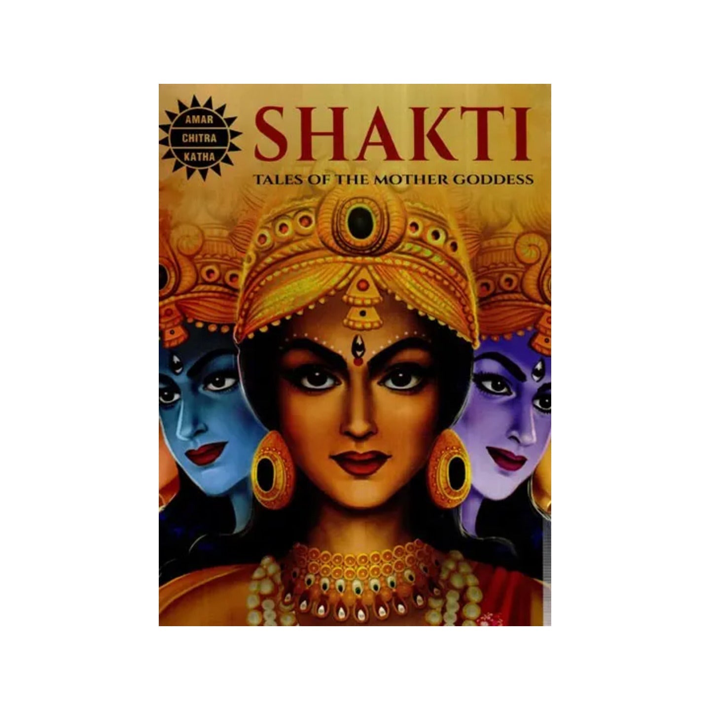 Shakti- Tales Of The Mother Goddess - Totally Indian