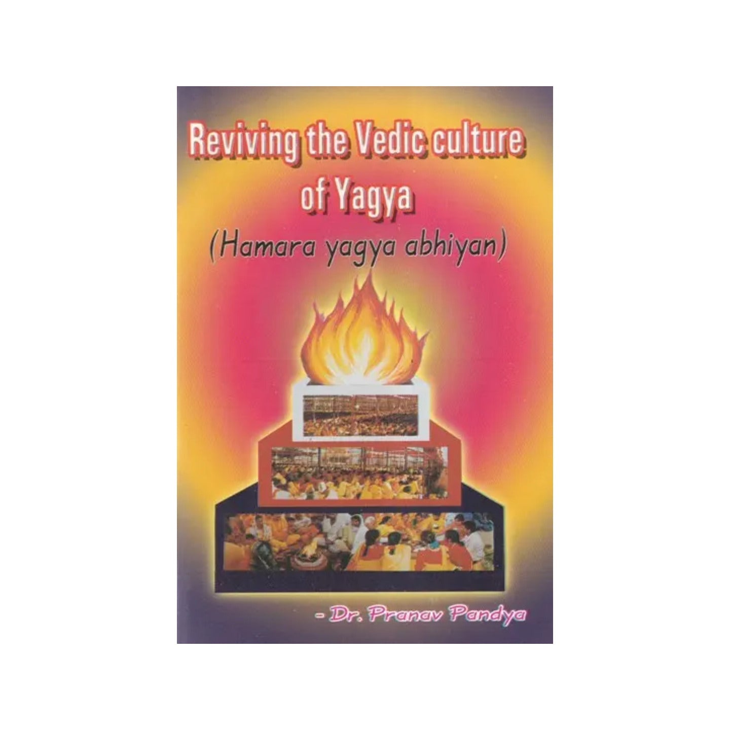 Reviving The Vedic Culture Of Yagya - Totally Indian