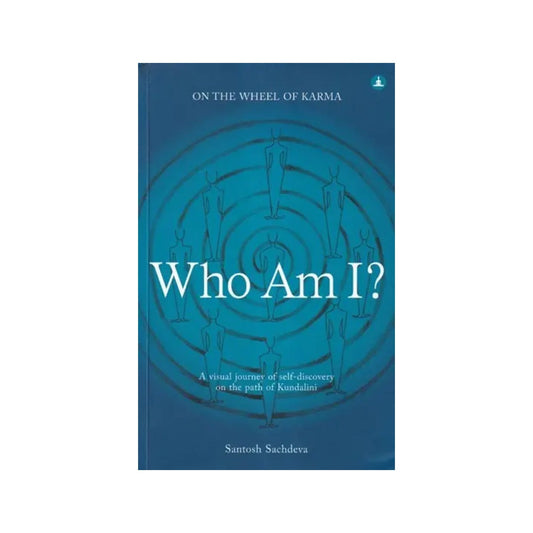 Who Am I? (A Visual Journey Of Self-discovery On The Path Of Kundalini) - Totally Indian