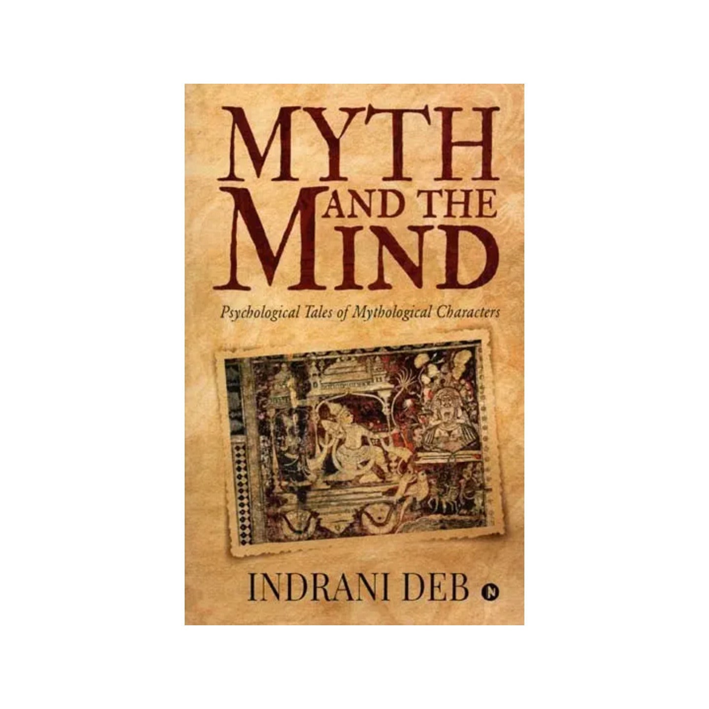 Myth And The Mind (Psychological Tales Of Mythological Characters) - Totally Indian