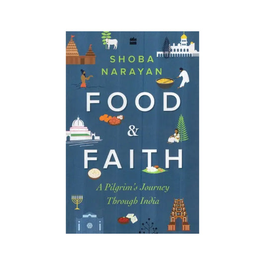 Food And Faith- A Pilgrim's Journey Through India - Totally Indian