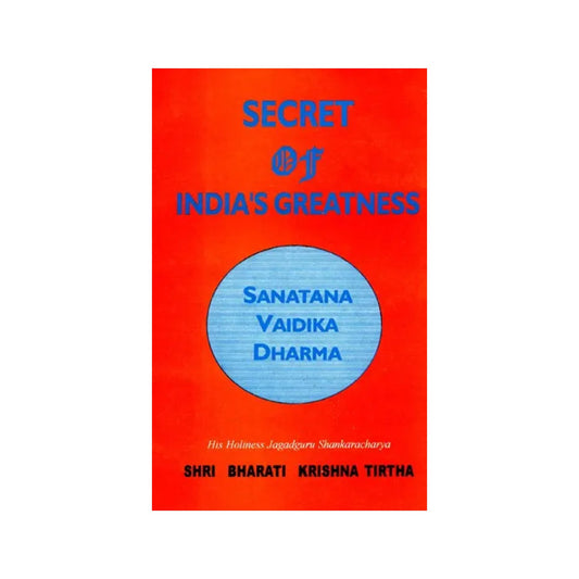 Secret Of India’s Greatness– Sanatana Vaidika Dharma - Totally Indian