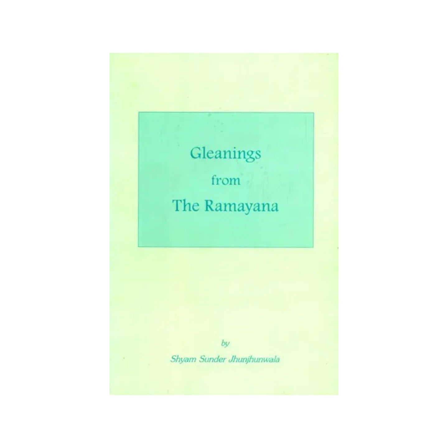 Gleanings From The Ramayana - Totally Indian