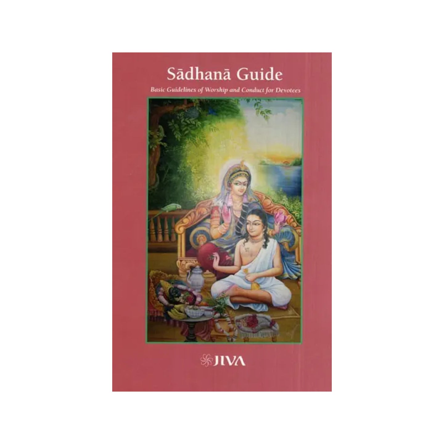 Sadhana Guide (Basic Guidelines Of Worship And Conduct For Devotees) - Totally Indian