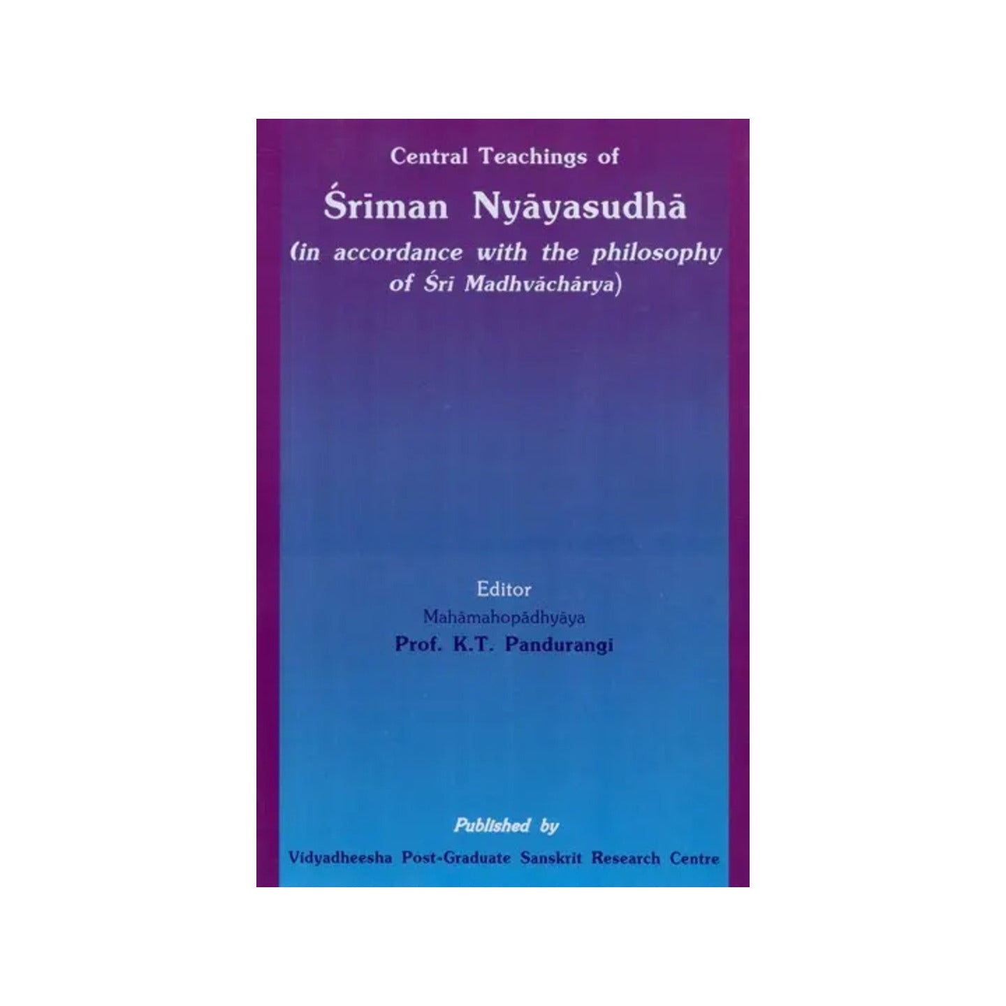 Central Teachings Of Sriman Nyayasudha (In Accordance With The Philosophy Of Sri Madhvacharya) - Totally Indian