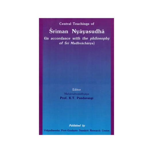 Central Teachings Of Sriman Nyayasudha (In Accordance With The Philosophy Of Sri Madhvacharya) - Totally Indian