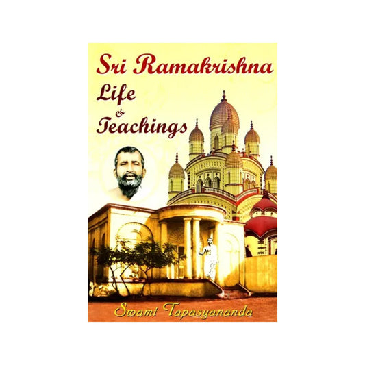 Sri Ramakrishna Life And Teachings - Totally Indian