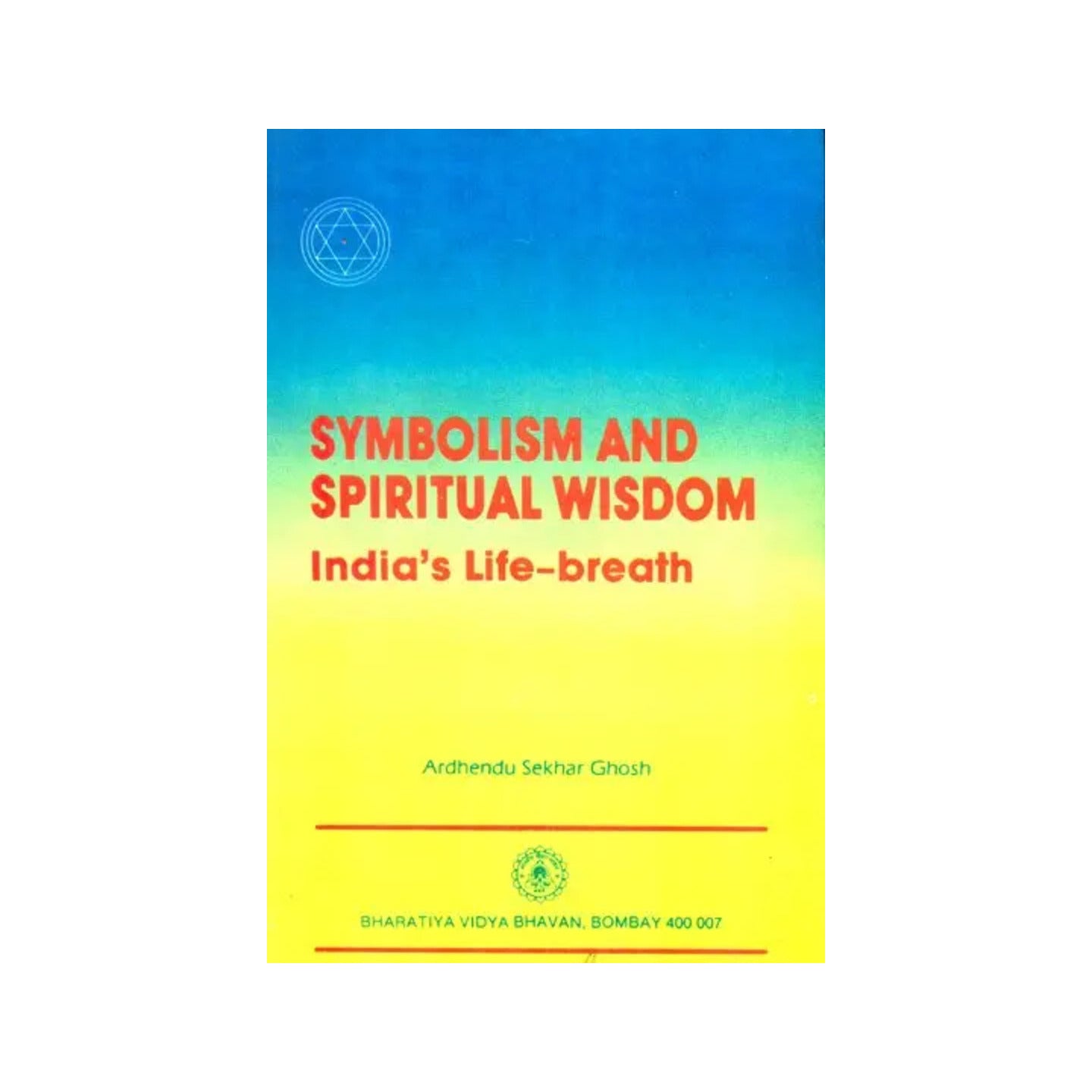 Symbolism And Spiritual Wisdom- India's Life Breath (An Old And Rare Book) - Totally Indian