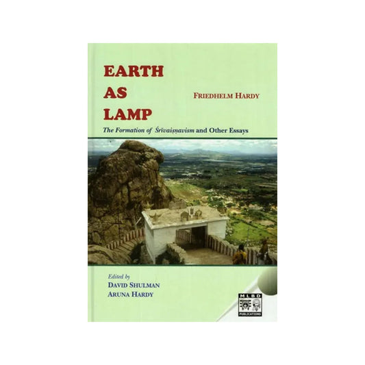 Earth As Lamp- The Formation Of Srivaisnavism And Other Essays - Totally Indian