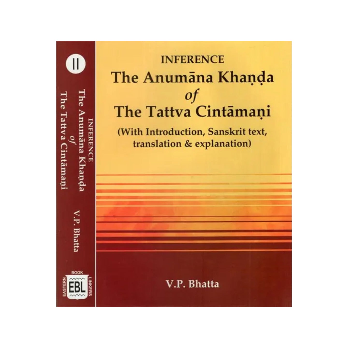 Inference The Anumana Khanda Of The Tattva Cintamani- With Introduction, Sanskrit Text, Translation And Explanation (Set Of 2 Volumes) - Totally Indian