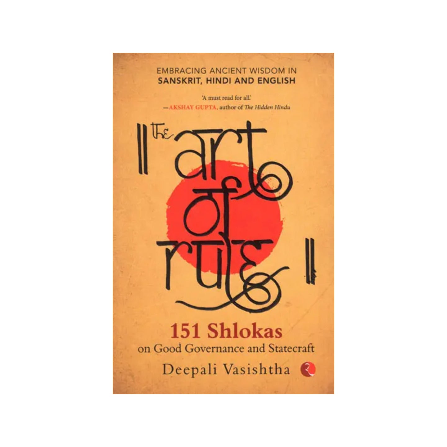 Art Of Rule- 151 Shlokas On Good Governance And Statecraft - Totally Indian