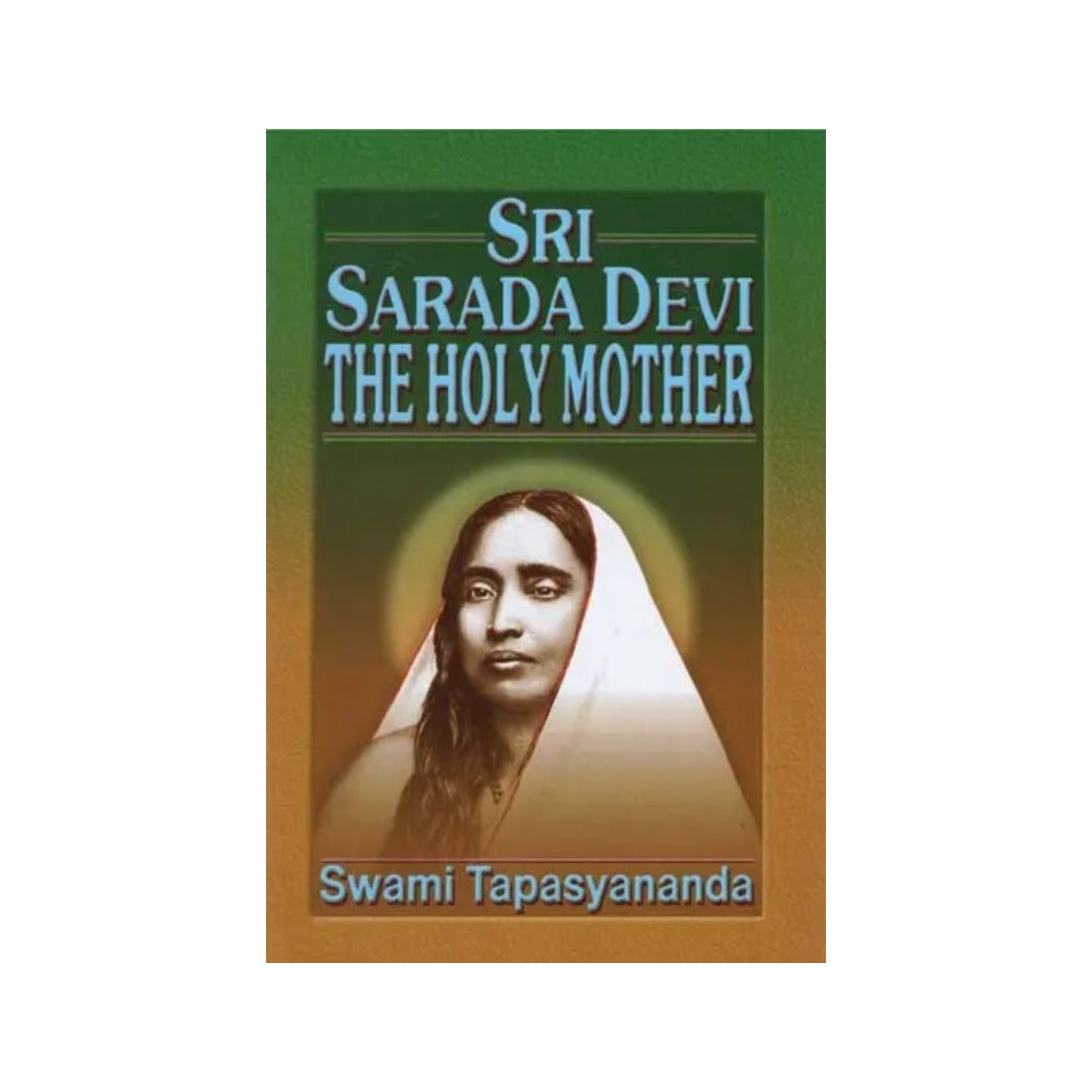 Sri Sarada Devi The Holy Mother - Totally Indian