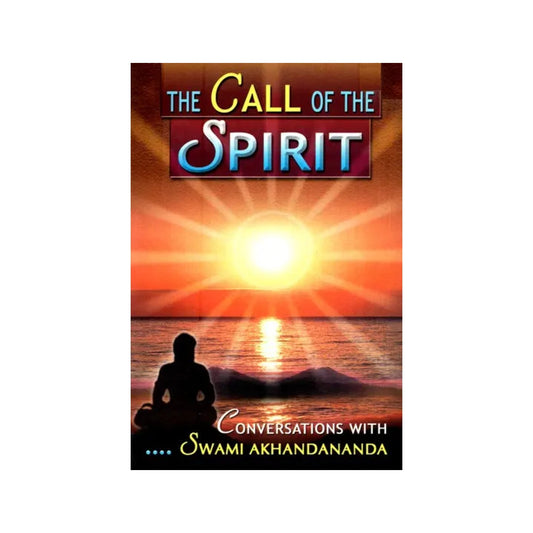 The Call Of The Spirit (Conversation With Swami Akhandananda) - Totally Indian