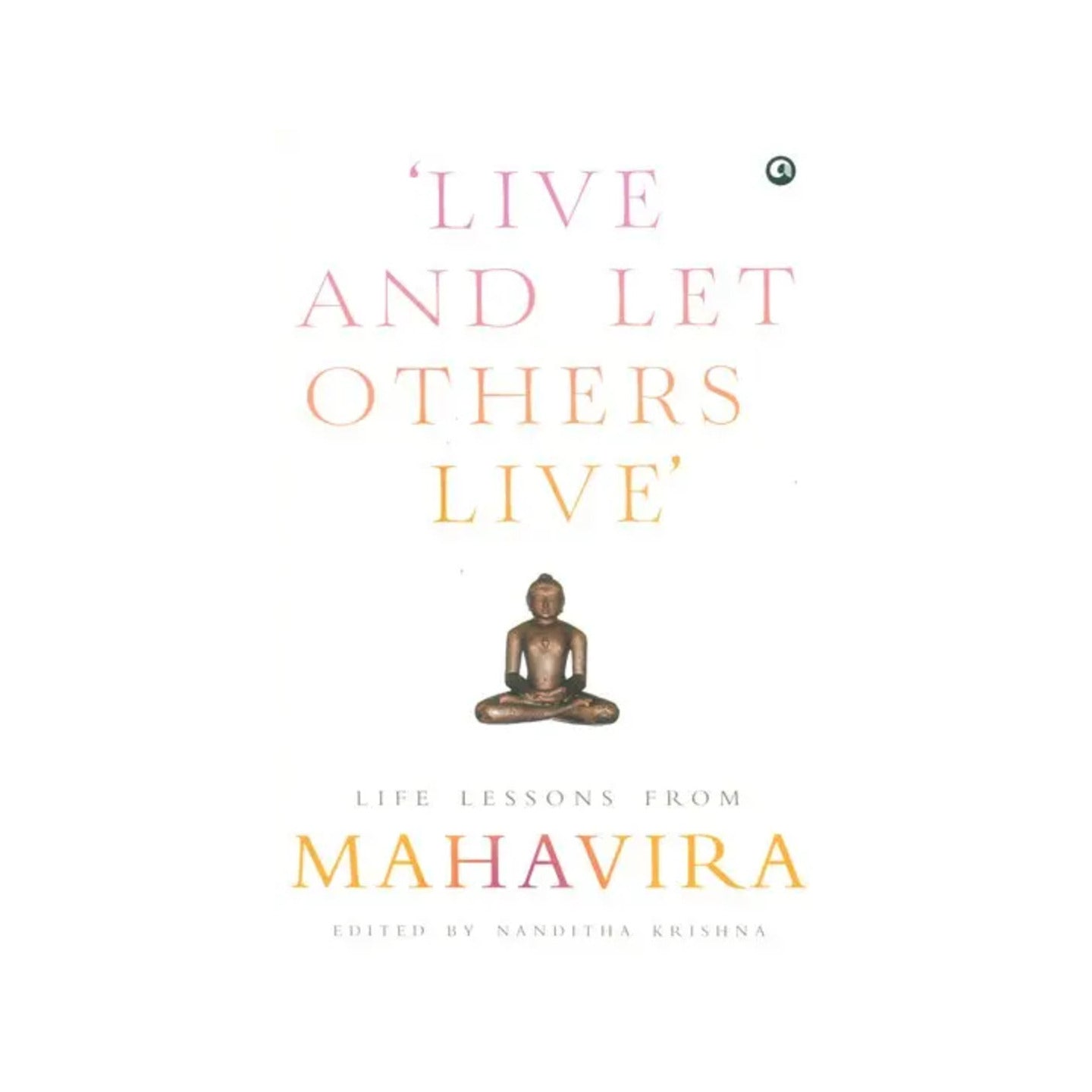 Live And Let Others Live''- Life Lessons From Mahavira - Totally Indian