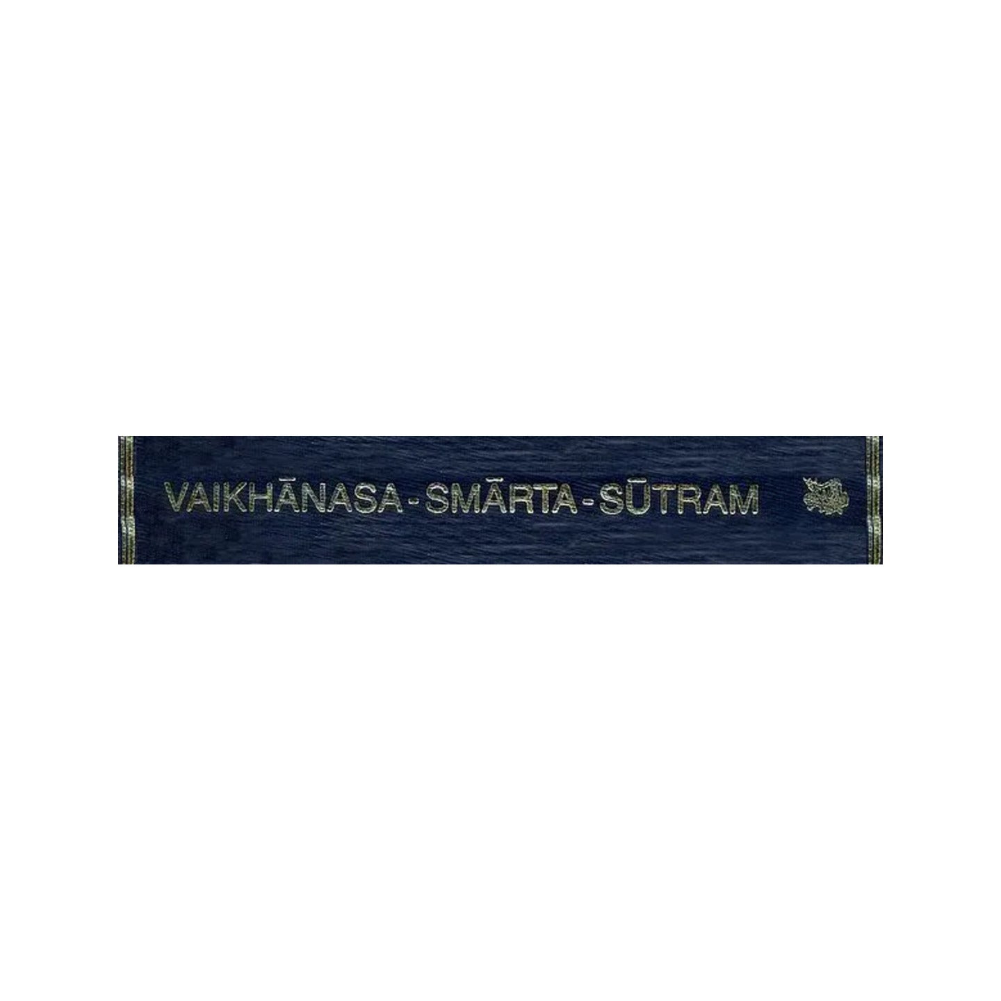 Vaikhanasagrhyasutram And Vaikhanasadharmasutram: Vaikhanasasmartasutram (The Domestic Rules Of The Vaikhanasa School Belonging To The Black Yajurveda) - Totally Indian