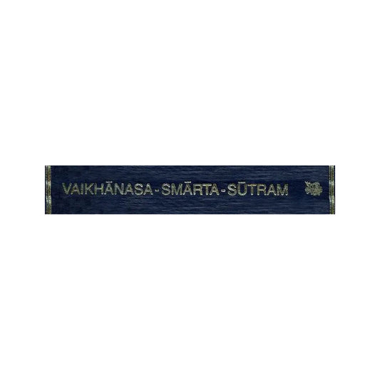 Vaikhanasagrhyasutram And Vaikhanasadharmasutram: Vaikhanasasmartasutram (The Domestic Rules Of The Vaikhanasa School Belonging To The Black Yajurveda) - Totally Indian