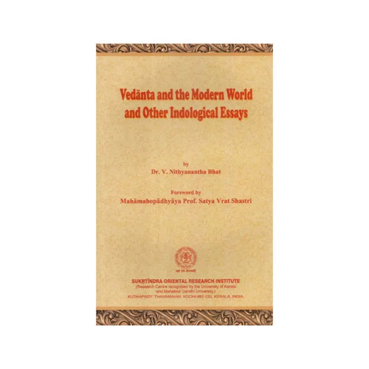 Vedanta And The Modern World And Other Indological Essays - Totally Indian