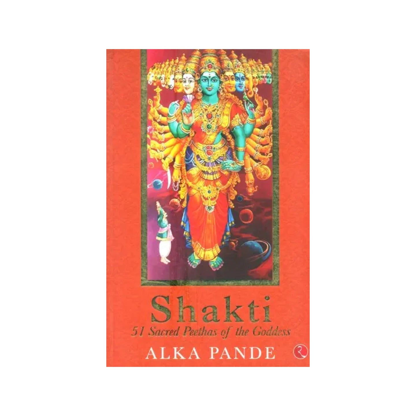 Shakti- 51 Sacred Peethas Of The Goddess - Totally Indian