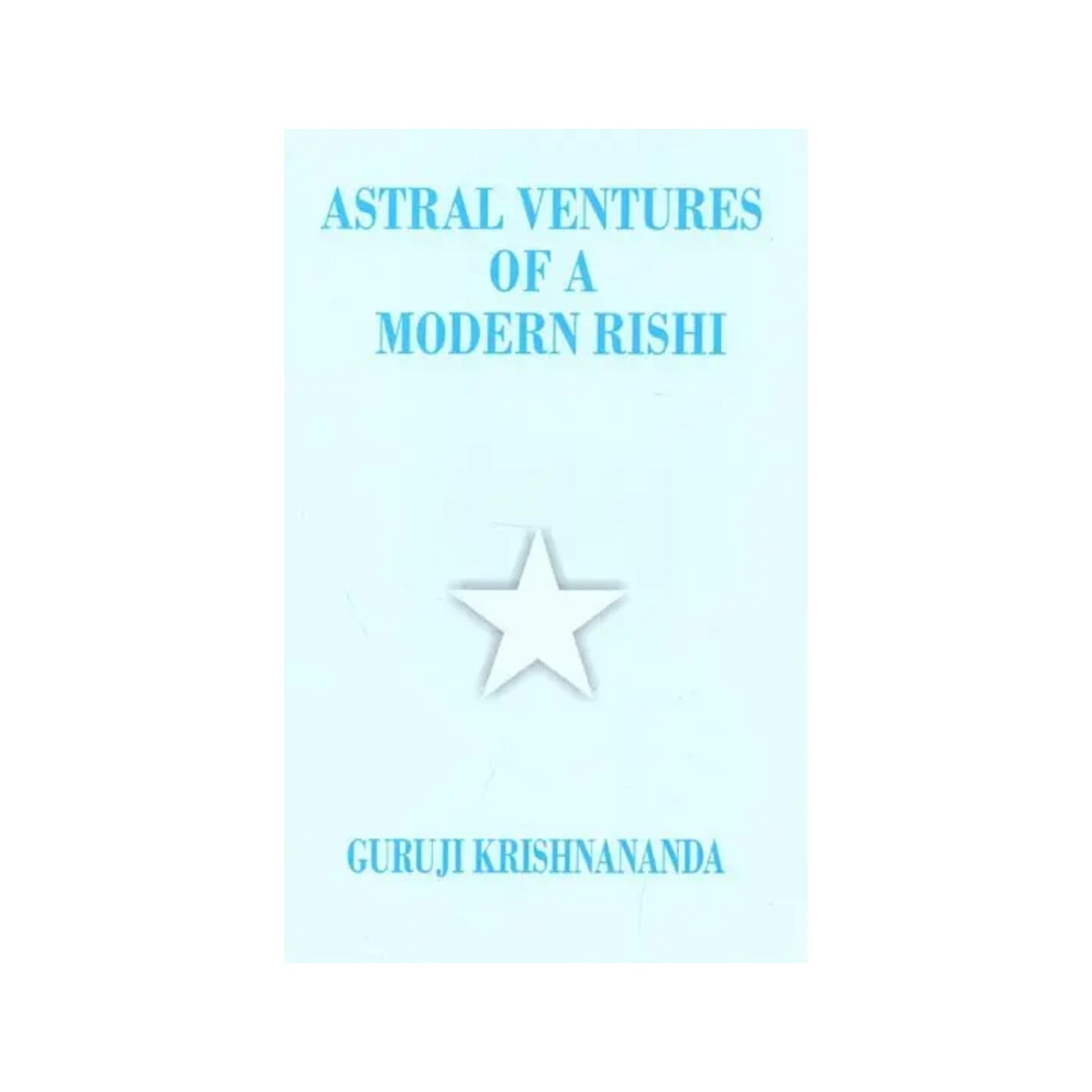 Astral Ventures Of A Modern Rishi - Totally Indian