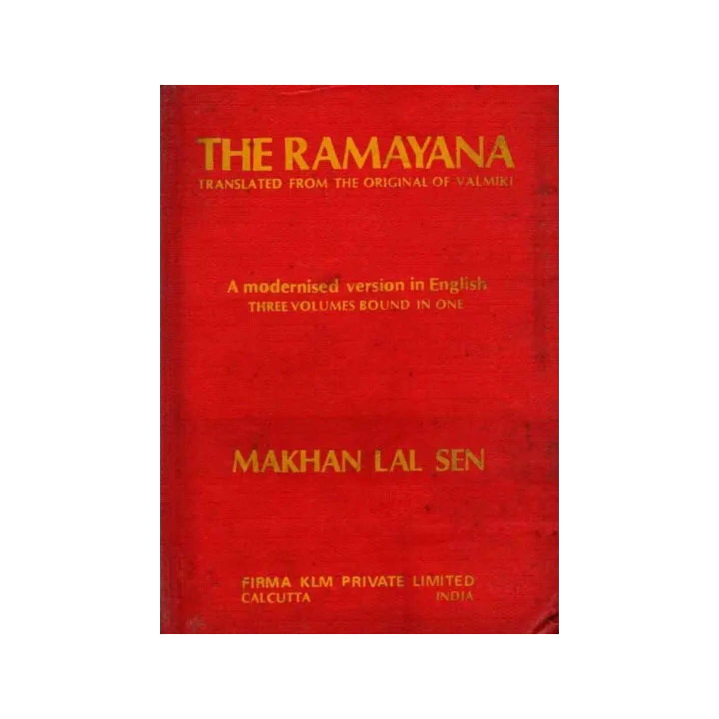 The Ramayana Translated From The Original Of Valmiki- A Modernised Version In English Prose Three Volumes Bound In One (An Old And Rare Book) - Totally Indian