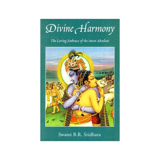 Divine Harmony - The Loving Embrace Of The Sweet Absolute - Totally Indian