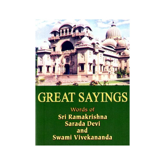 Great Sayings (Words Of Sri Ramakrishna, Sarada Devi And Swami Vivekananda) - Totally Indian