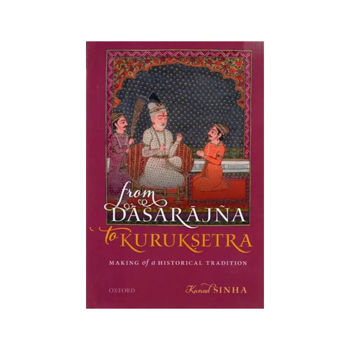 From Dasarajna To Kuruksetra- Making Of A Historical Tradition - Totally Indian