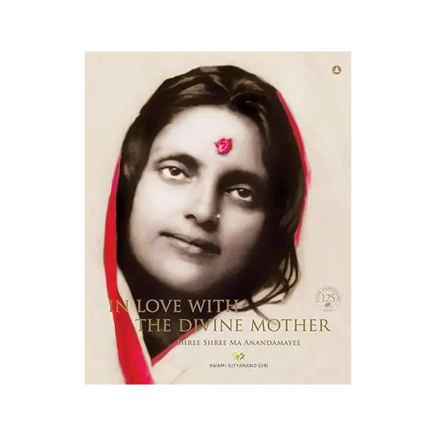 In Love With The Divine Mother- Shree Shree Ma Anandamayee (A Big Book, Profusely Illustrated) - Totally Indian