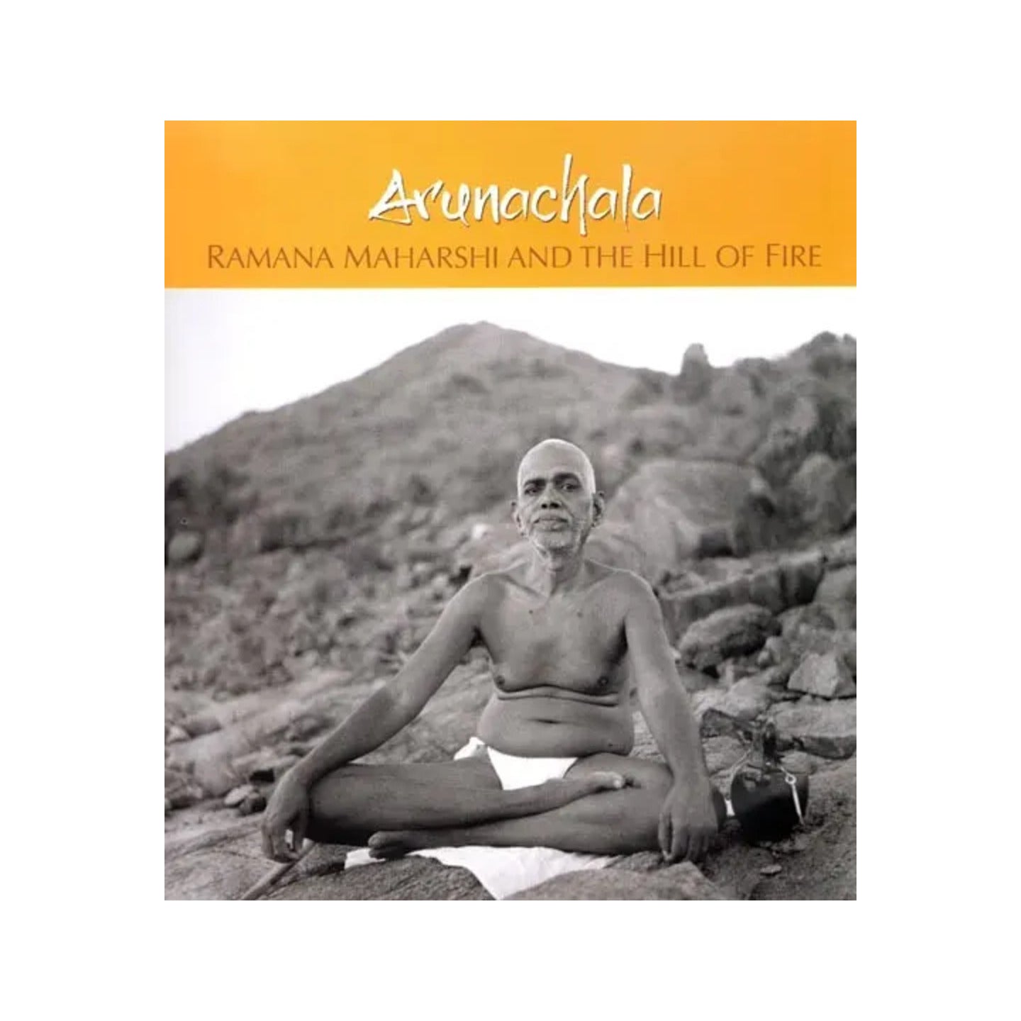 Arunachala: Ramana Maharshi And The Hill Of Fire - Totally Indian