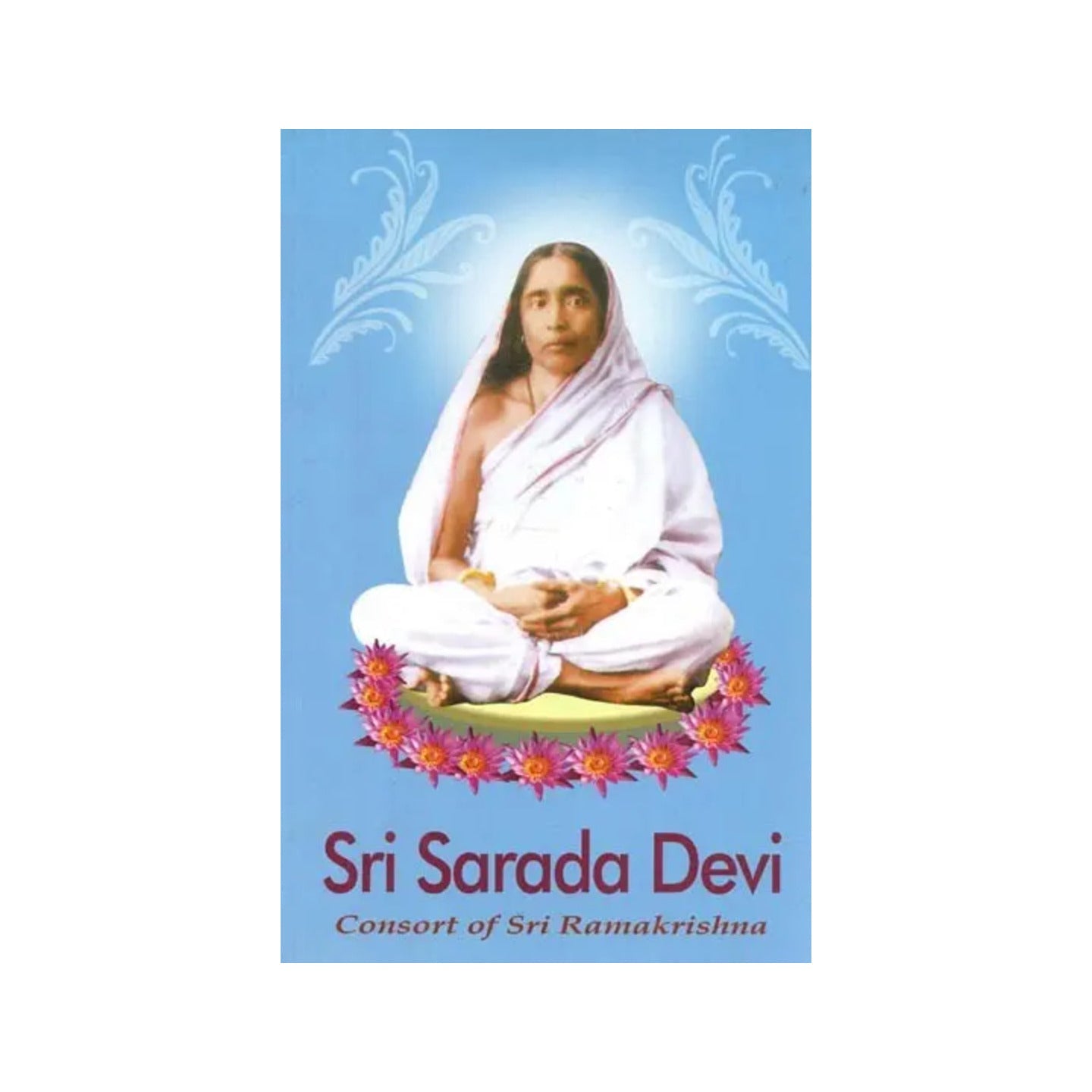 Sri Sarada Devi : Consort Of Sri Ramakrishna - Totally Indian