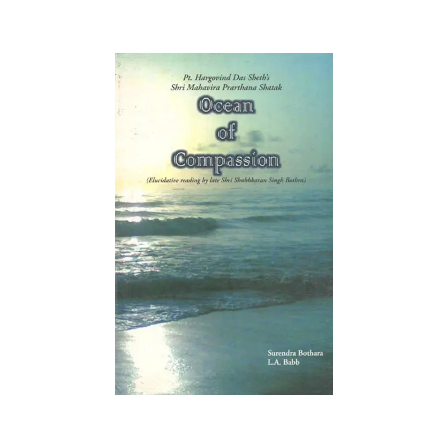 Ocean Of Compassion (Elucidative Reading By Late Shri Shubhkaran Singh Bothra) - Totally Indian