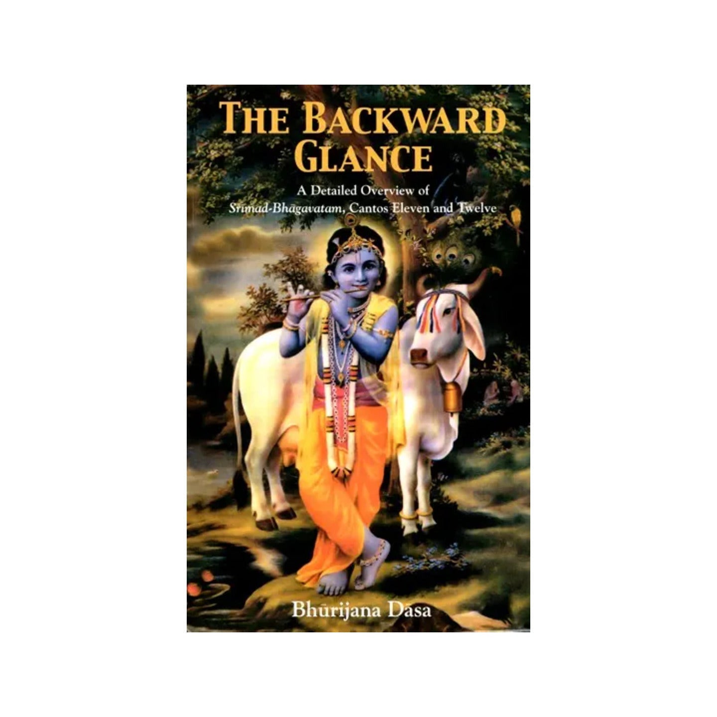 The Backward Glance - A Detailed Overview Of Srimad-bhagavatam Cantos Eleven And Twelve - Totally Indian