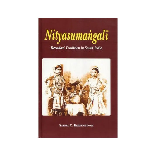 Nityasumangali (Devadasi Tradition In South India) - Totally Indian