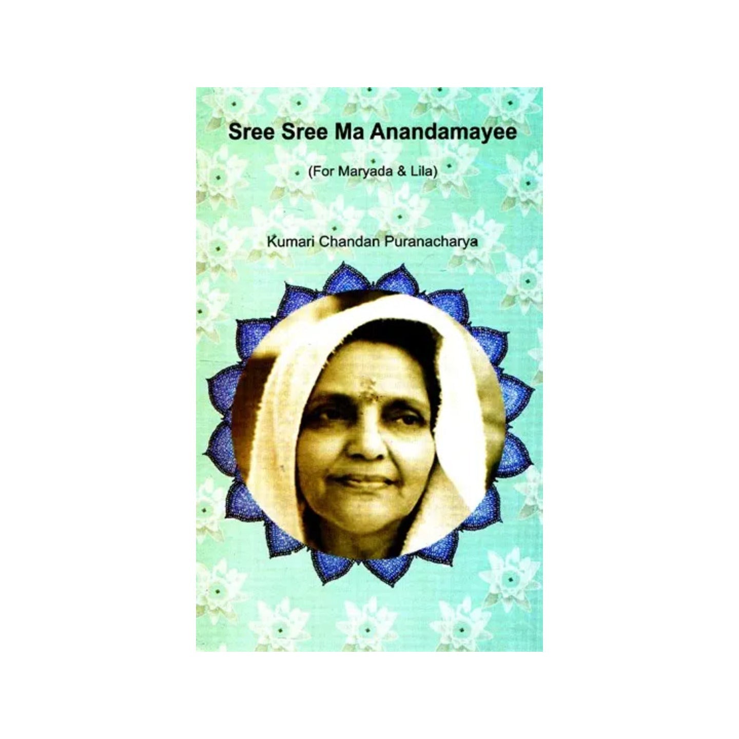 Sree Sree Maa Anandamayee (For Maryada & Lila) - Totally Indian