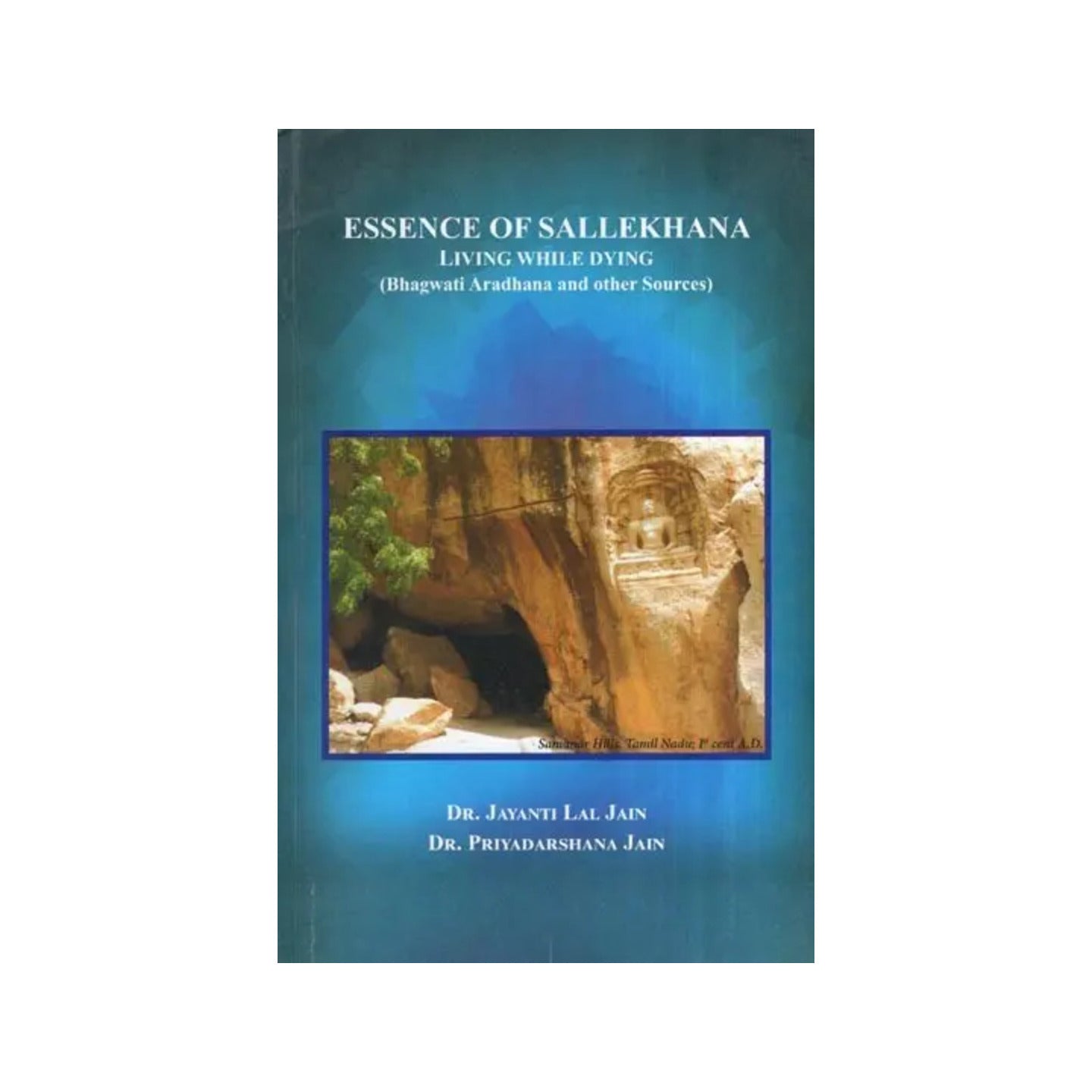 Essence Of Sallekhana Living While Dying (Bhagwati Aradhana And Other Sources) - Totally Indian