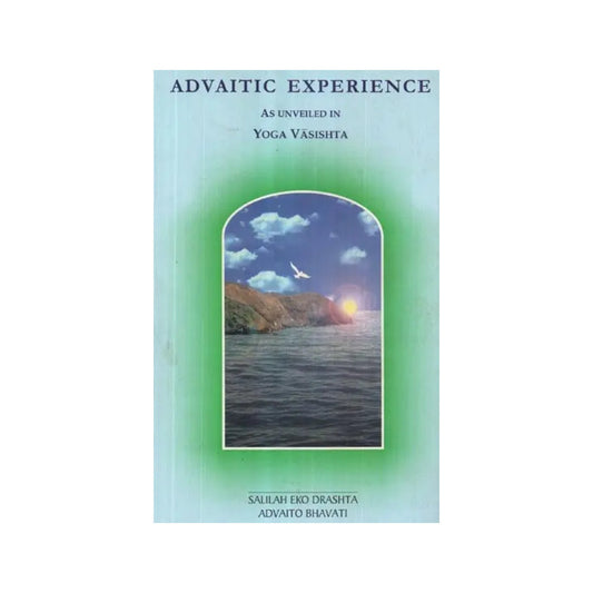 Advaitic Experience- As Unveiled In Yoga Vashishta (An Old And Rare Book) - Totally Indian