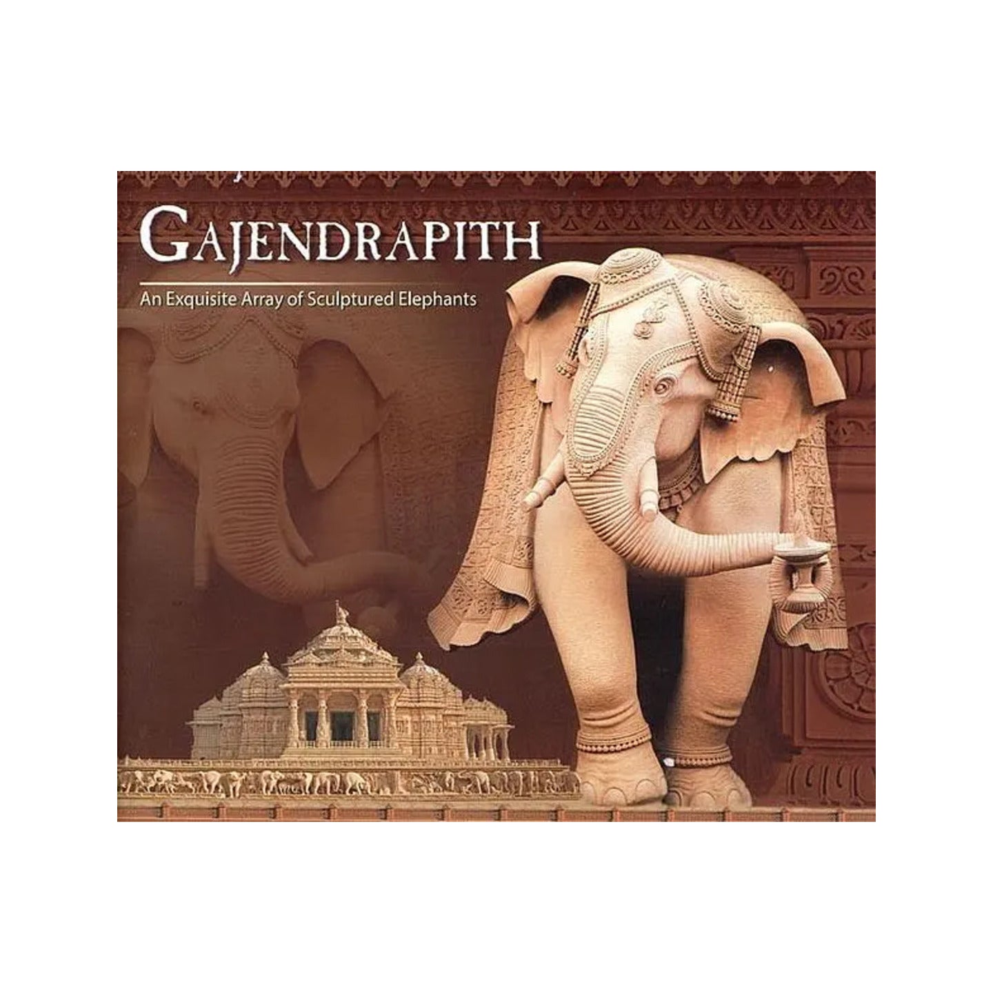 Gajendrapith- An Exquisite Array Of Sculptured Elephants (A Pictorial Book) - Totally Indian