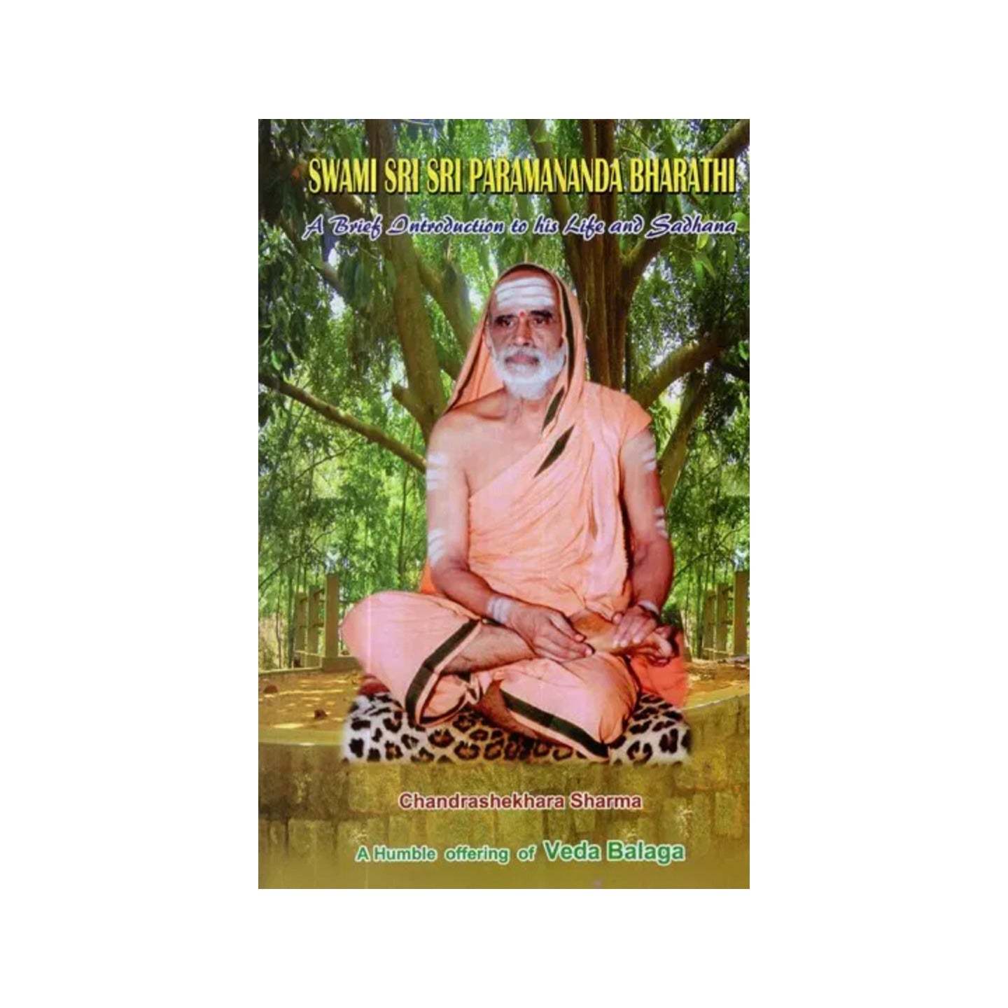 Swami Sri Sri Paramananda Bharathi (A Brief Introduction To His Life And Sadhana) With Your Friends - Totally Indian