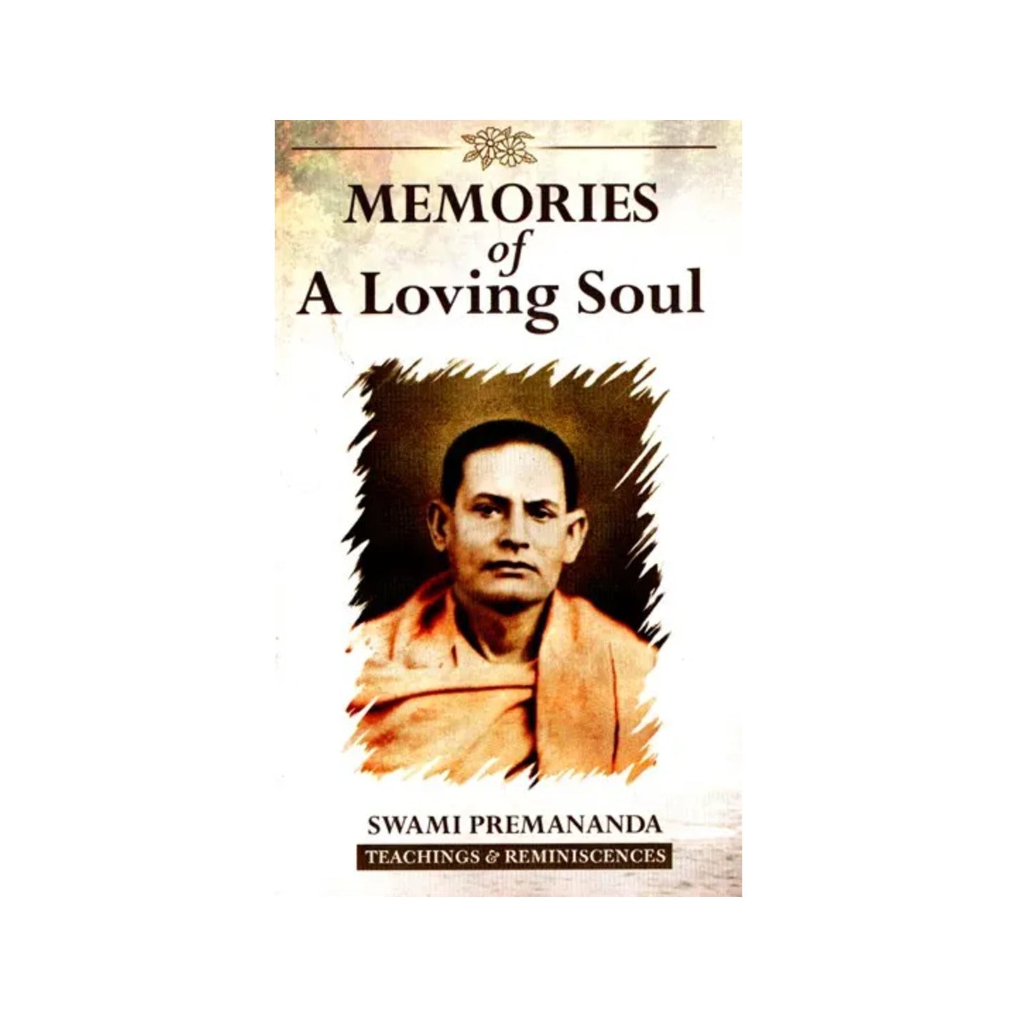 Memories Of A Loving Soul (Swami Premananda Teachings And Reminiscences) - Totally Indian