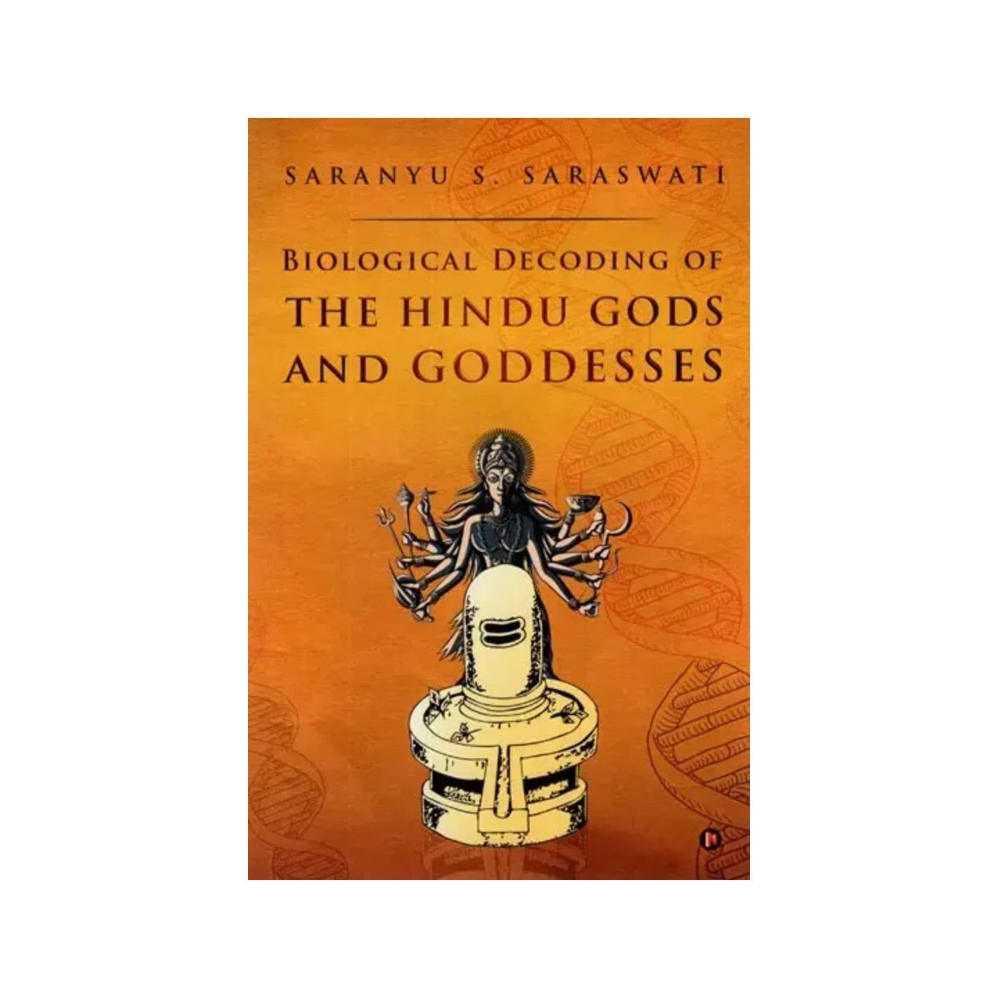 Biological Decoding Of The Hindu Gods And Goddesses - Totally Indian