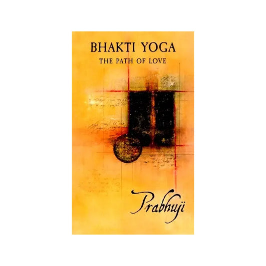 Bhakti Yoga - The Path Of Love - Totally Indian