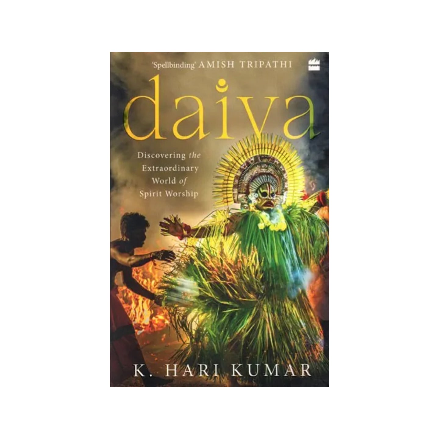 Daiva: Discovering The Extraordinary World Of Spirit Worship - Totally Indian