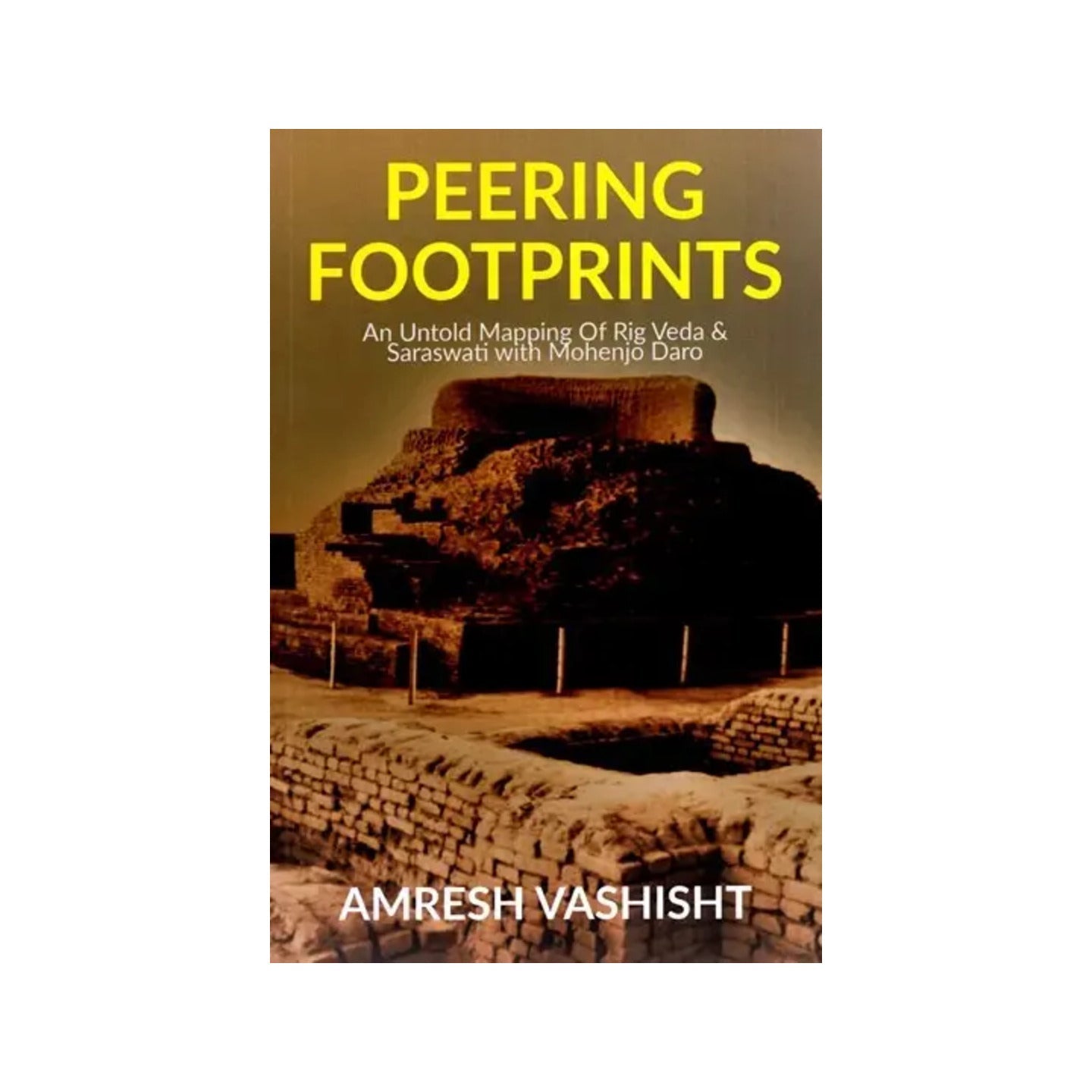 Peering Footprints - An Untold Mapping Of Rig Veda And Saraswati With Mohenjo Daro - Totally Indian