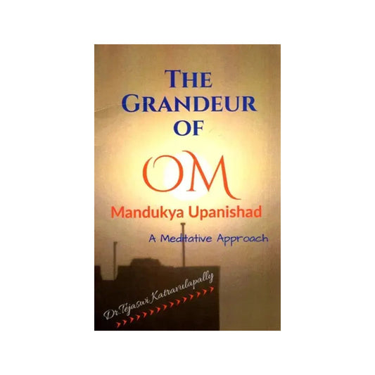 The Grandeur Of Om Mandukya Upanishad - A Meditative Approach - Totally Indian